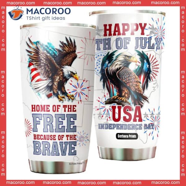 Home Of The Free Because Brave 4th July Stainless Steel Tumbler