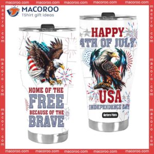 home of the free because brave 4th july stainless steel tumbler 2