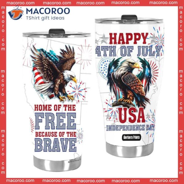 Home Of The Free Because Brave 4th July Stainless Steel Tumbler