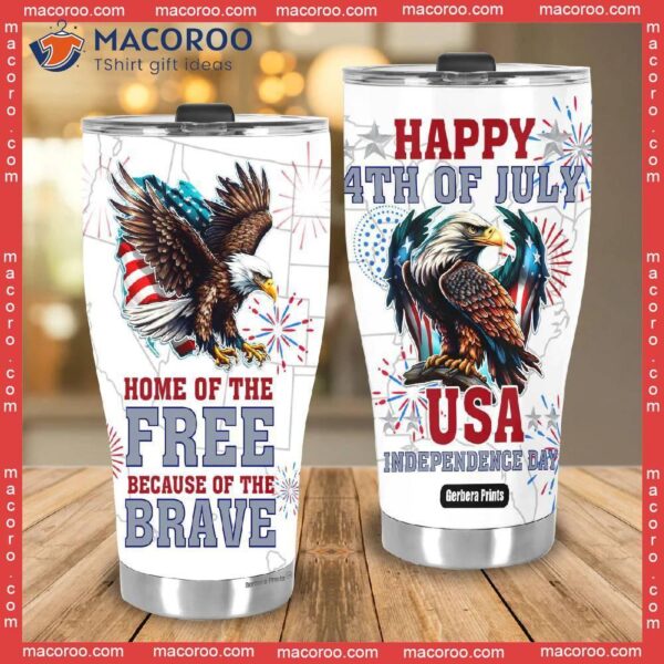 Home Of The Free Because Brave 4th July Stainless Steel Tumbler