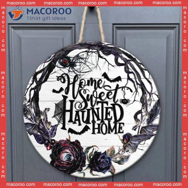 Home Sweet Haunted Door Sign, Round Halloween Hanger, Spooky Decor, Front Decor
