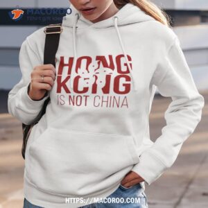 hong kong is not china shirt hoodie 3