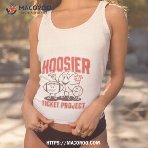 hoosier ticket project we re all for you shirt tank top 1