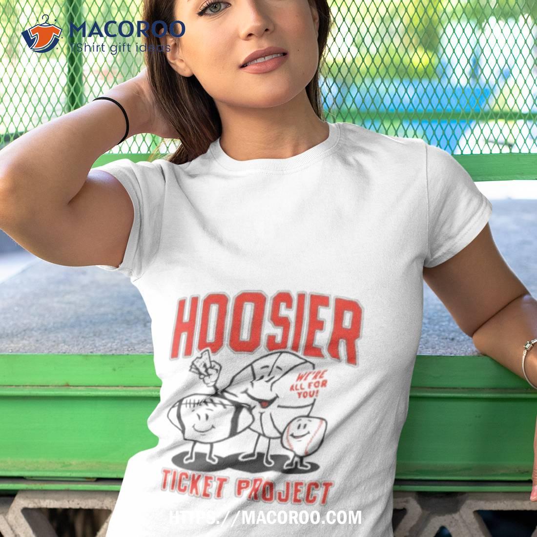 Hoosier Ticket Project We’re All For You Shirt Hoosier Ticket Project We’re All For You Shirt