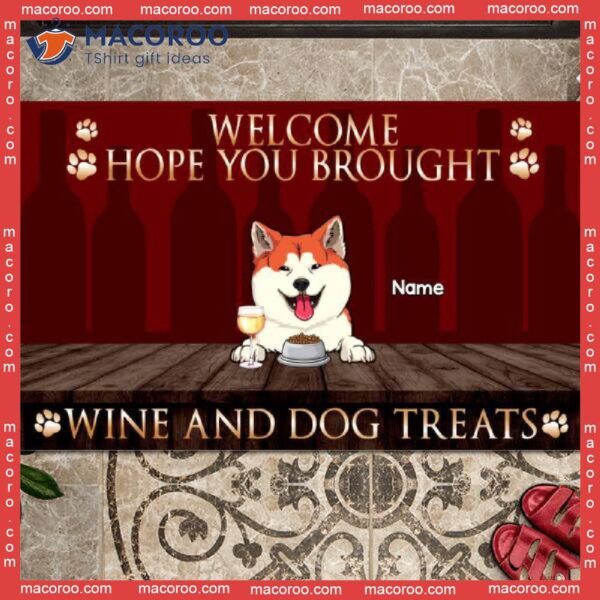 Hope You Brought Wine And Dog Treats Front Door Mat, Personalized Doormat, Gifts For Lovers