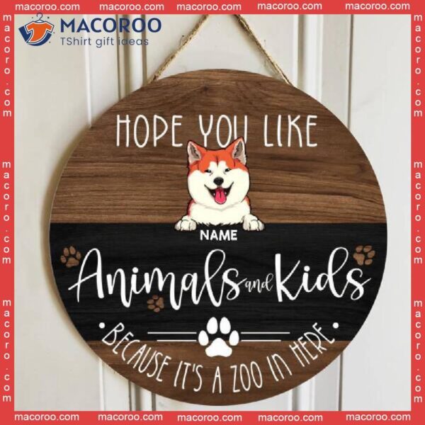 Hope You Like Animals And Kids Because It’s A Zoo In Here, Brown Wooden Door Hanger, Personalized Dog Breeds Signs