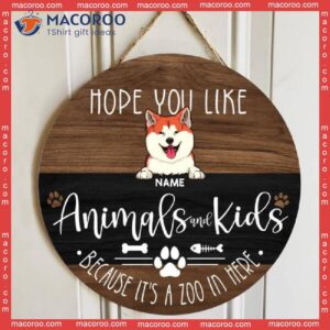 Hope You Like Animals And Kids Because It’s A Zoo In Here, Brown Wooden Door Hanger, Personalized Dog & Cat Signs
