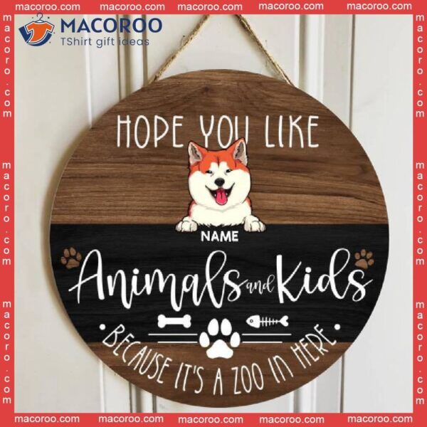 Hope You Like Animals And Kids Because It’s A Zoo In Here, Brown Wooden Door Hanger, Personalized Dog & Cat Signs