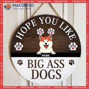 Hope You Like Big Ass Dogs, Pawprints Rustic Wreath, Personalized Dog Breeds Wooden Signs, Gifts For Lovers