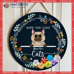 Hope You Like Cats, Flowers Around, Personalized Cat Wooden Signs