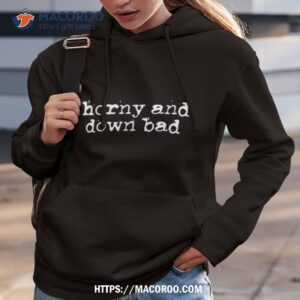 horny and down bad shirt hoodie 3
