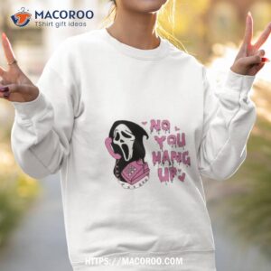 horror scream no you hang up halloween shirt sweatshirt 2