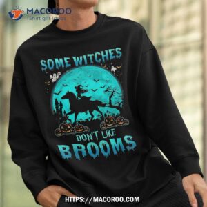 horse halloween some witches don t like brooms girl riding shirt sweatshirt