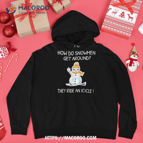 How Do Snow Get Around They Ride An Icicle Christmas Xmas Shirt, Frosted Snowman