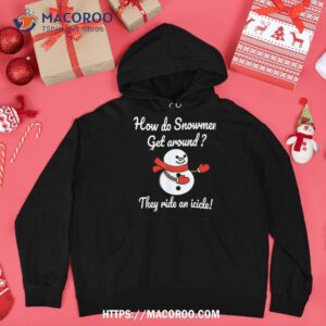 how do snow get around they ride an icicle christmas xmas shirt snowman t shirt hoodie