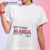 How To Draw Manga And Eat Pussy Shirt