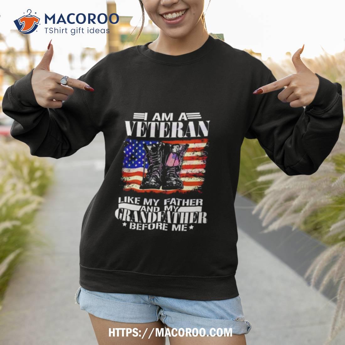 I Am A Veteran Like My Father Shirt I Am A Veteran Like My Father Shirt