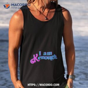 I Am Kenough Hoodie I Am Kenough Shirt 3 i am kenough hoodie i am kenough shirt tank top