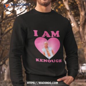 i am kenough i am ken ryan gosling hearshirt sweatshirt