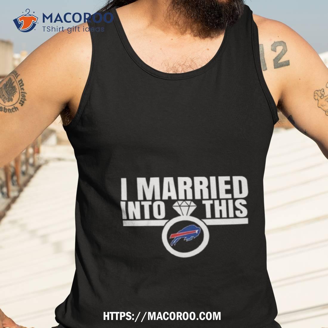 I Am Married In To This Buffalo Bills T-Shirt - Yeswefollow