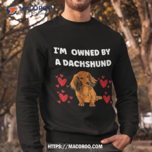 i am owned by a dachshund dog shirt great gifts for dad sweatshirt