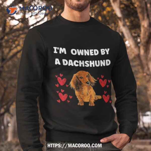I Am Owned By A Dachshund Dog Shirt, Great Gifts For Dad