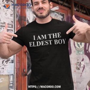 I Am The Eldest Boy Funny Saying For Dad Boys Shirt, Tech Gifts For Dad