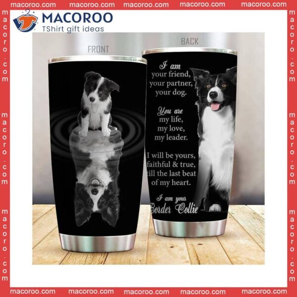 I Am Your Border Collie Stainless Steel Tumbler