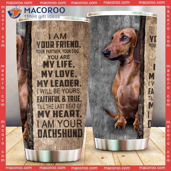 I Am Your Dachshund Stainless Steel Tumbler