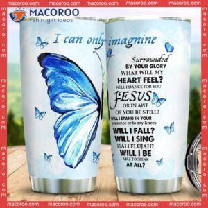 I Can Only Imagine Butterfly Jesus Stainless Steel Tumbler