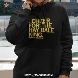 I Cheer For The Hay Bale King Text Raygun Shirt 2 i cheer for the hay bale king text raygun shirt hoodie 2