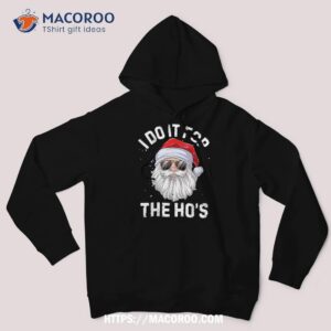 I Do It For The Ho’s Funny Inappropriate Christmas Short Sleeve Santa Shirt, Christmas Santa Claus