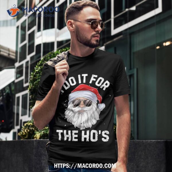 I Do It For The Ho’s Funny Inappropriate Christmas Short Sleeve Santa Shirt, Christmas Santa Claus