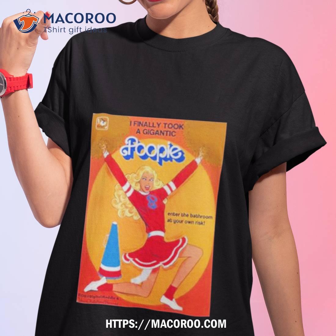I Finally Took A Gigantic Poopie Enter The Bathroom At Your Own Risk Shirt I Finally Took A Gigantic Poopie Enter The Bathroom At Your Own Risk Shirt