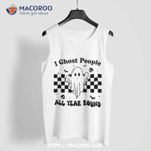 i ghost people all year round funny halloween spooky season shirt tank top