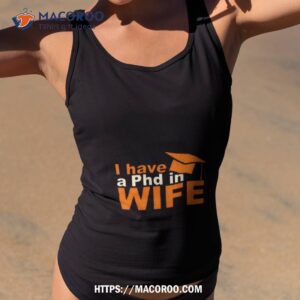 i have a phd in wife shirt tank top 2