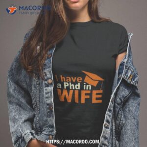 i have a phd in wife shirt tshirt 2