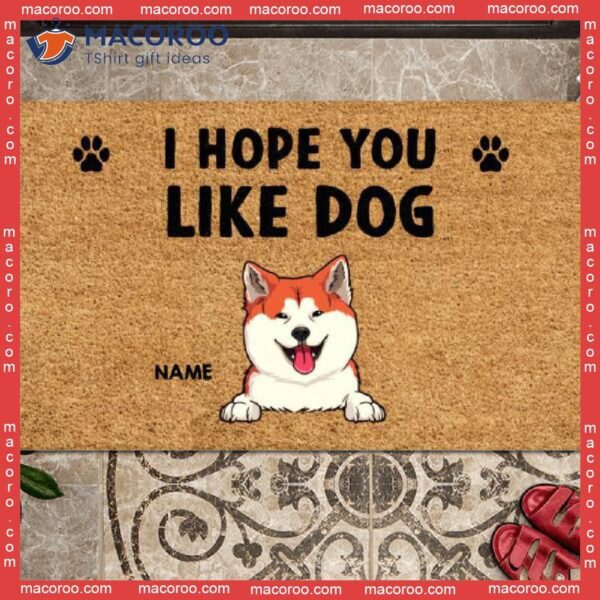 I Hope You Like Dogs Outdoor Door Mat, Personalized Doormat, Gifts For Dog Lovers