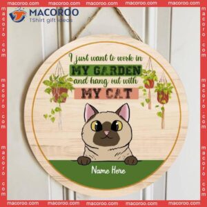 I Just Want To Work In My Garden And Hang Out With Cat, Personalized Cat Wooden Signs