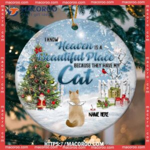 I Know Heaven Is Beautiful Place Memorial Circle Ceramic Ornament, Cat Ornaments For Christmas Tree