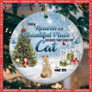 I Know Heaven Is Beautiful Place Memorial Circle Ceramic Ornament, Personalized Angel Cat Decorative Christmas Ornament