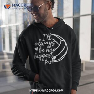 i ll always be her biggest fan volleyball mom dad shirt gift ideas for older dad hoodie 1