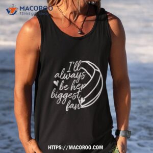 i ll always be her biggest fan volleyball mom dad shirt gift ideas for older dad tank top