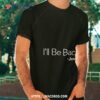 I’ll Be Back Jesus Shirt