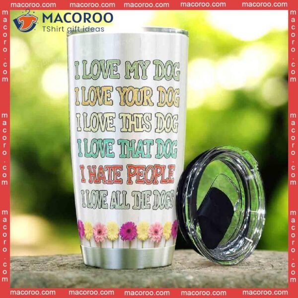 I Love All The Dogs Stainless Steel Tumbler