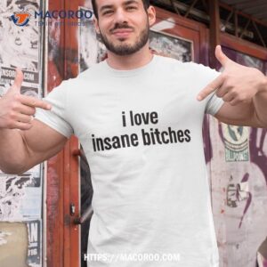 I Love Insane Bitches (i Am Insane) Funny Sarcastic Couple Shirt, Father’s Day Gift For Expecting Dad