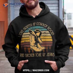 i love scuffed up cowboy boots and broken tore jeans shirt gift ideas for older dad hoodie