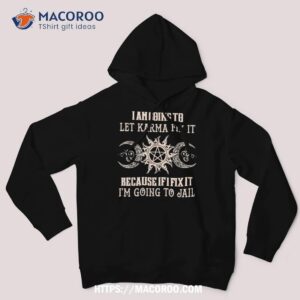 i m going to let karma fix it funny halloween witch shirt hoodie