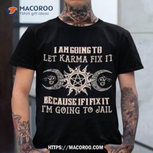 i m going to let karma fix it funny halloween witch shirt tshirt