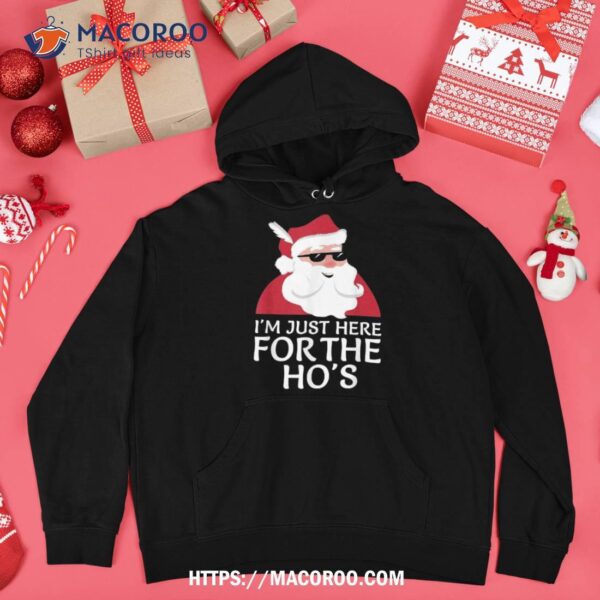 I’m Just Here For The Hos Shirt Santa Claus Christmas Joke, Merry Christmas Santa